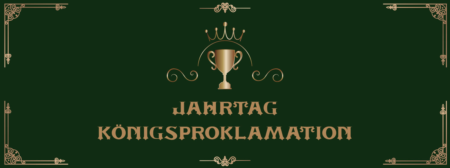 Jahrtag & Königsproklamation